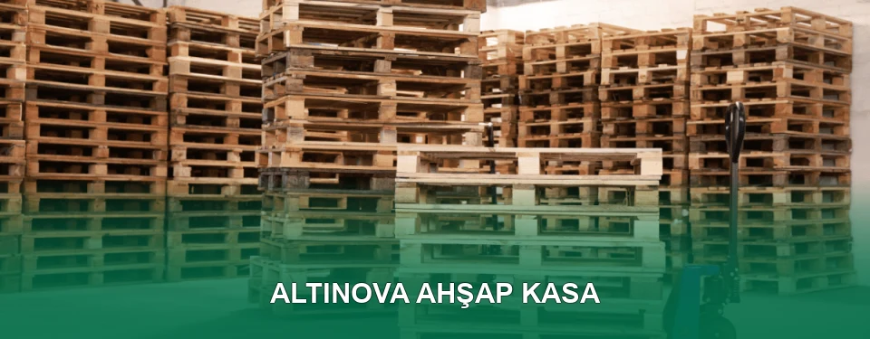 Altınova Ahşap Kasa İmalatı