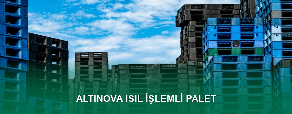 Altınova Isıl İşlem Görmüş Palet İmalatı